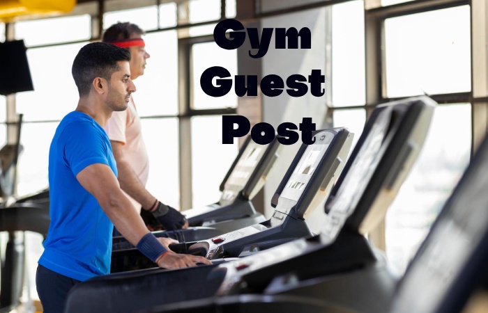 Gym Guest Post – Gym Write for us and Submit Post